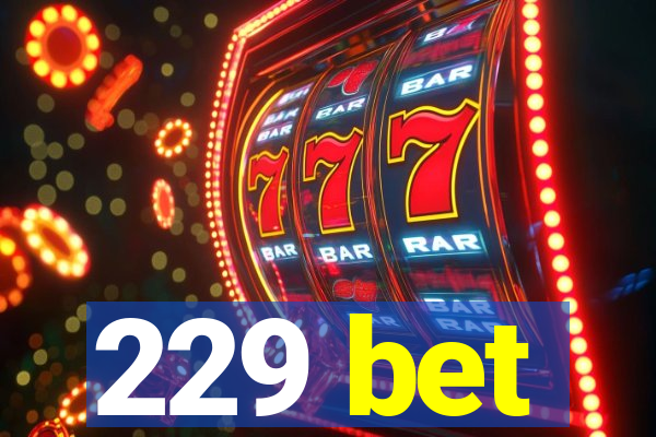 229 bet